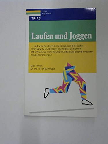 Beispielbild fr Laufen und Joggen : . und seine positiven Auswirkungen auf die Psyche: Stress, "ngste und Depressionen hinter sich lassen ; mit Schwung zu mehr Ausgeglichenheit und Selbstbewusstsein ; Trainingsanleitungen. zum Verkauf von medimops