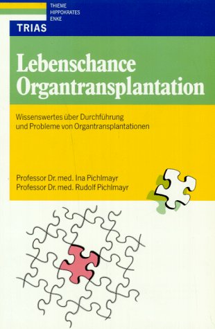9783893731466: Lebenschance Organtransplantation - Pichlmayr Ina und Rudolf Pichlmayr
