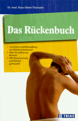 Stock image for Das Rckenbuch. Ursachen und Behandlung von Rckenschmerzen. Was Sie selbst tun knnen. Mit Rckenschule und Wirbelsulengymnastik for sale by medimops