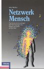 Beispielbild fr Netzwerk Mensch. Psychoneuroimmunologie: Den Verbindungen von Krper und Seele auf der Spur. Eine neue Wissenschaft revolutioniert unser medizinisches Weltbild zum Verkauf von rebuy recommerce GmbH