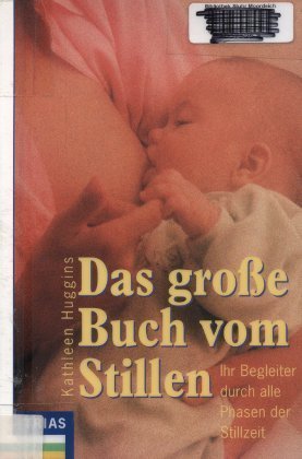 9783893732418: Das groe Buch vom Stillen by Huggins, Kathleen