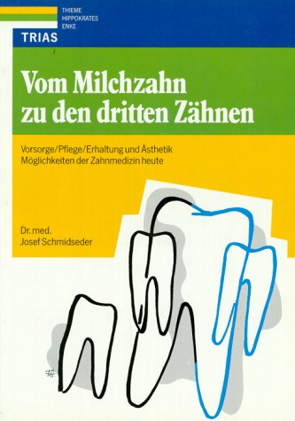 Stock image for Vom Milchzahn zu den dritten Zhnen. Vorsorge / Pflege / Erhaltung und sthetik for sale by medimops