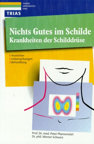 Stock image for Nichts Gutes im Schilde: Krankheiten der Schilddrse. Anzeichen, Untersuchungen, Behandlungen for sale by medimops
