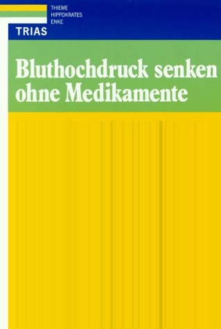 Beispielbild fr Bluthochdruck senken ohne Medikamente: Riskofaktorn und Ursachen fr Bluthochdruck/Erlaubte und empfohlene krperliche Aktivtten/Rezepte fr kochsalzarme, kaliumreiche Ernhrung/Streabbau und Entspannung zum Verkauf von Buchstube Tiffany