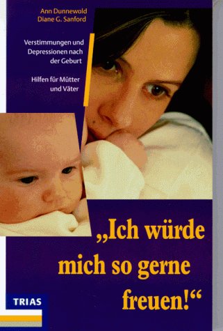 Stock image for ' Ich wrde mich so gerne freuen.'. Verstimmungen und Depressionen nach der Geburt for sale by medimops