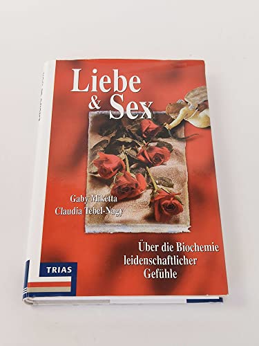 9783893733620: Liebe & Sex. œber die Biochemie leidenschaftlicher Gefhle.