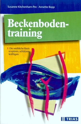 Stock image for Beckenboden- Training. Die weibliche Basis erspren, schtzen, krftigen for sale by medimops