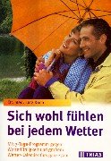 Sich wohl fühlen bei jedem Wetter: Mit 7-Tage-Programm gegen Wetterfühligkeit und grossem Wetter-Kalender fürs ganze Jahr - Koch, Lutz