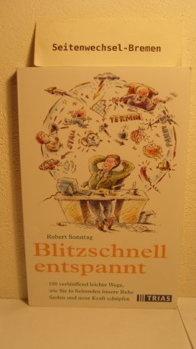 Blitzschnell entspannt : 100 verblüffend leichte Wege, wie Sie in Sekunden innere Ruhe finden und neue Kraft schöpfen. - Sonntag, Robert