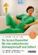 Beispielbild fr Die besten Hausmittel fr eine unbeschwerte Schwangerschaft und Stillzeit zum Verkauf von Antiquariat  Angelika Hofmann