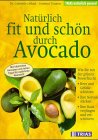 Natürlich fit und schön durch Avocado - Lehari, Gabriele und Gertrud Teusen