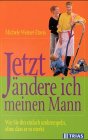 Beispielbild fr Jetzt ndere ich meinen Mann. Wie Sie ihn einfach umkrempeln, ohne dass er es merkt. zum Verkauf von bookdown