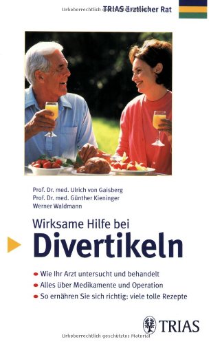 Beispielbild fr Wirksame Hilfe bei Divertikeln: Wie Ihr Arzt untersucht und behandelt. Alles ber Medikamente und Operation. So ernhren Sie sich richtig: Viele tolle Rezepte von Ulrich von Gaisberg (Autor), Gnther Kieninger zum Verkauf von BUCHSERVICE / ANTIQUARIAT Lars Lutzer