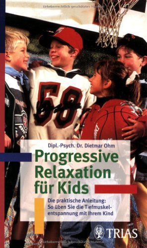 9783893735471: Progressive Relaxation fr Kids: Die praktische Anleitung: So ben Sie die Tiefenmuskelentspannung mit Ihrem Kind