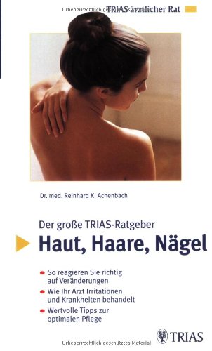 9783893736027: Der groe TRIAS-Ratgeber Haut, Haare, Ngel.