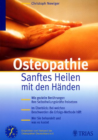 Osteopathie, Sanftes Heilen mit den Händen - Christoph Newiger