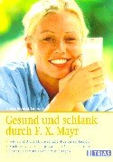 9783893737703: Gesund und schlank durch F. X. Mayr.