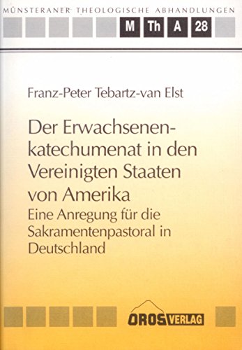 Stock image for Der Erwachsenenkatechumenat in Den Vereinigten Staaten Von Amerika: Eine Anregung Fur Die Sakramentenpastoral in Deutschland for sale by Salsus Books (P.B.F.A.)