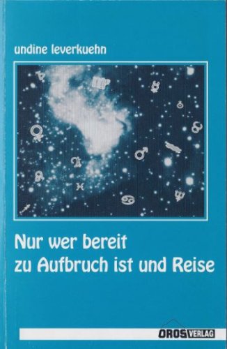 Nur Wer Bereit Zu Aufbruch Ist Und Reise, Lyrik