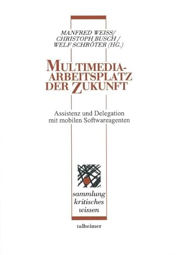 Stock image for Multimedia-Arbeitsplatz der Zukunft. Assistenz und Delegation mit mobilen Softwareagenten, for sale by modernes antiquariat f. wiss. literatur