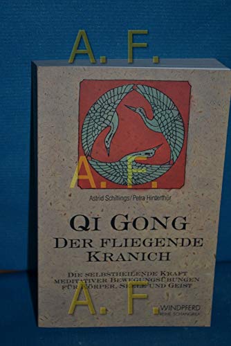 Stock image for Qi Gong. Der fliegende Kranich. Die selbstheilende Kraft meditativer Bewegungsbungen fr Krper, Seele und Geist. for sale by Steamhead Records & Books