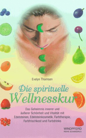 Stock image for Die spirituelle Wellnesskur. Das Geheimnis innerer und uerer Schnheit und Vitalitt mit Edelsteinen, Edelsteinkosmetik, Farbtherapie, Farbfrischkost und Farbdrinks. Mit einem Vorwort der Verfasserin. Mit einer Kurzbiografie des Verfassers. - (=Reihe Schangrila). for sale by BOUQUINIST