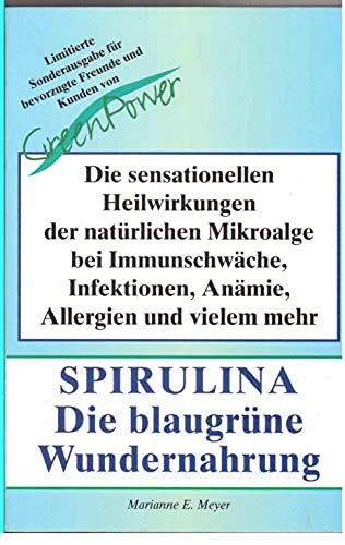 Beispielbild fr Spirulina. Das blaugrne Wunder: Die sensationellen Heilwirkungen der natrlichen Mikroalge bei Immunschwche, Infektionen, Anmie, Allergien, Krebs, Aids und vielem mehr zum Verkauf von medimops