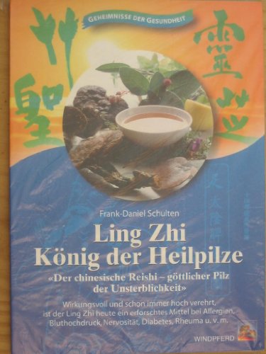 Stock image for Ling Zhi - Knig der Heilpilze. Der chinesische Reishi - gttlicher Pilz der Unsterblichkeit. Wirkungsvoll und schon immer hoch verehrt ist der Ling . Bluthochdruck, Rheuma, Diabetes uvm for sale by medimops