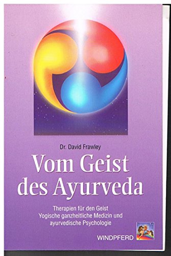 Vom Geist des Ayurveda. (9783893853045) by David Frawley