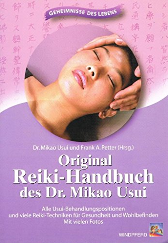 Beispielbild fr Original Reiki-Handbuch des Dr. Mikao Usui: Alle Usui-Behandlungspositionen und viele Reiki-Techniken fr Gesundheit und Wohlbefinden zum Verkauf von medimops