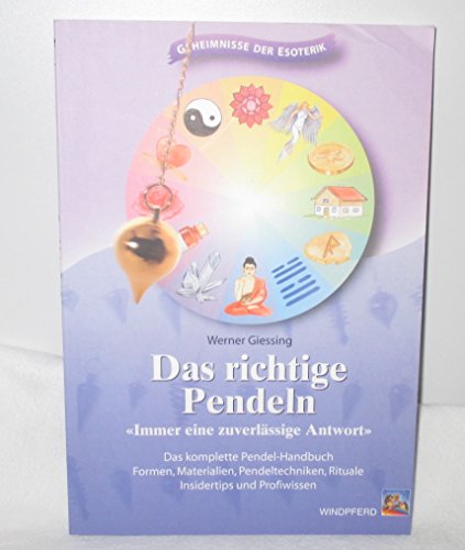 Imagen de archivo de Das richtige Pendeln: Immer eine zuverlssige Antwort. Das komplette Pendel-Handbuch. Formen, Materialien, Pendeltechniken, Rituale, Insidertips und Profiwissen a la venta por medimops