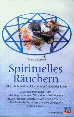 Beispielbild fr Spirituelles Ruchern: Die subtile Welt des Rucherns im Spiegel der Seele. Das Enneagramm der Dfte - der Weg zur inneren Mitte, sinnhafte . . . Signaturen, Alchemie, Archetypen, u. v. m zum Verkauf von medimops