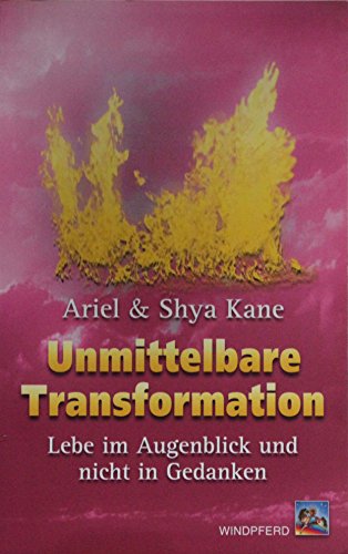 Stock image for Unmittelbare Transformation: Lebe im Augenblick und nicht in Gedanken for sale by medimops