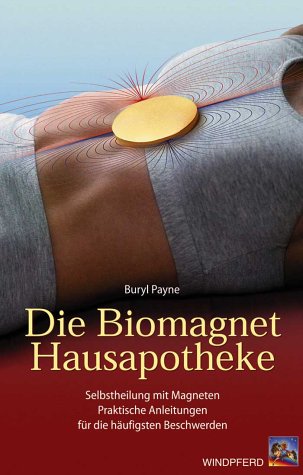 Stock image for Die Biomagnet-Hausapotheke. Selbstheilung mit Magneten. Praktische Anleitungen fr die hufigsten Beschwerden. for sale by medimops