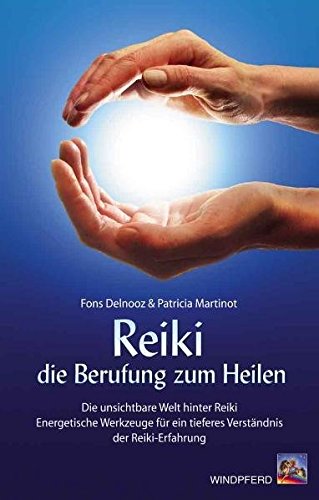 9783893854097: Reiki - die Berufung zum Heilen: Die unsichtbare Welt hinter Reiki. Energetische Werkzeuge fr ein tieferes Verstndnis der Reiki-Erfahrung