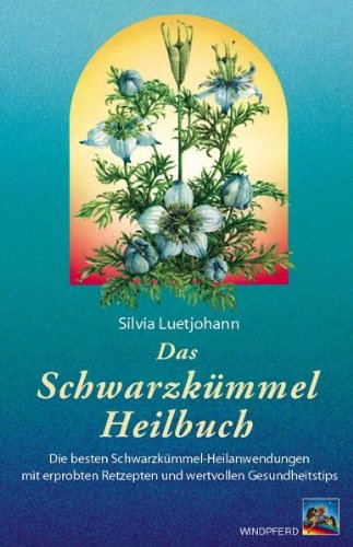 9783893854318: Das Schwarzkmmel-Heilbuch: Die besten Schwarzkmmel-Heilanwendungen mit erprobten Rezepten und wertvollen Gesundheitstipps
