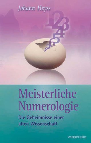 Meisterliche Numerologie. Die Geheimnisse einer alten Wissenschaft. Mit Abbildungen. 1. Auflage