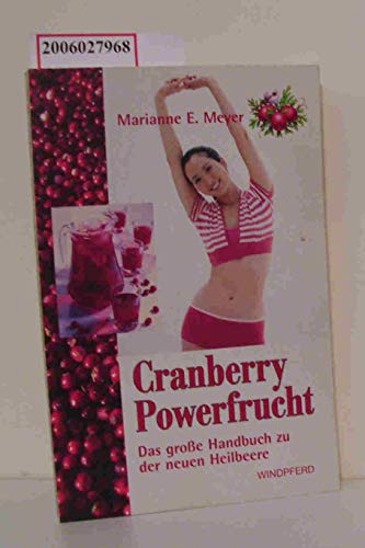 Stock image for Cranberry Powerfrucht: Das groe Handbuch zu der neuen Heilbeere: Das groe Handbuch zu der neuen Heilbeere for sale by medimops