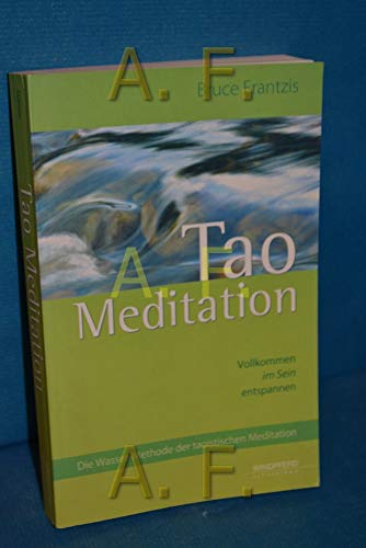 Beispielbild fr Tao Meditation: Vollkommen im Sein entspannen. Die Wasser-Methode der taoistischen Meditation zum Verkauf von medimops