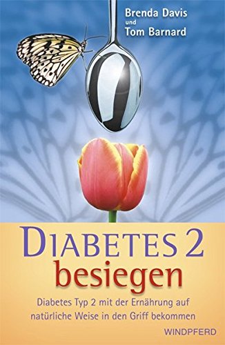 Stock image for Diabetes 2 besiegen: Diabetes Typ 2 mit der Ernhrung auf natrliche Weise in den Griff bekommen for sale by Ammareal
