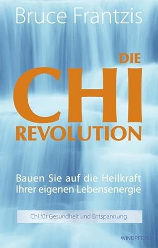 Stock image for Die Chi-Revolution: Bauen Sie auf die Heilkraft Ihrer eigenen Lebensenergie - Chi fr Gesundheit und Entspannung for sale by medimops