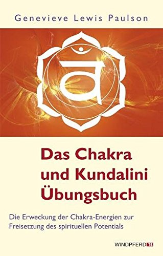 Beispielbild fr Das Chakra- und Kundalini-bungsbuch - Die Erweckung der Chakra-Energien zur Freisetzung des spirituellen Potentials zum Verkauf von medimops