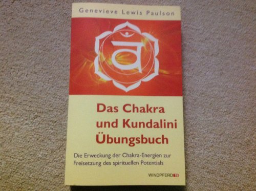 Imagen de archivo de Das Chakra- Und Kundalini-bungsbuch: Die Erweckung Der Chakra-Energien Zur Freisetzung Des Spirituellen Potentials a la venta por Revaluation Books