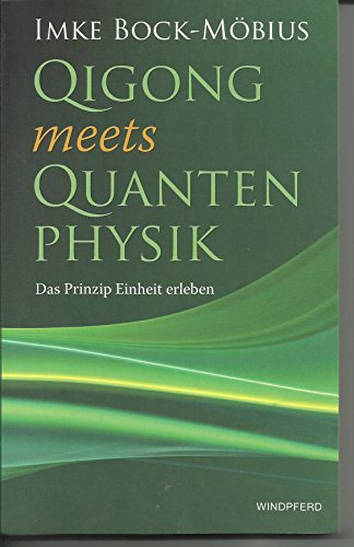 9783893856107: QIGONG meets QUANTENPHYSIK (Das Prinzip Einheit erleben)