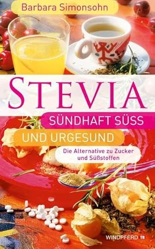 Imagen de archivo de STEVIA - S�ndhaft s�� und urgesund: Die Alternative zu Zucker und S��stoffen a la venta por Wonder Book