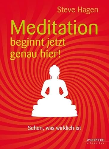 Meditation beginnt jetzt genau hier!: Sehen, was uns gewÃ¶hnlich entgeht (9783893856312) by Hagen, Steve