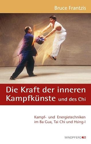 Die Kraft der inneren Kampfkünste und des Chi (Paperback) - Bruce Frantzis