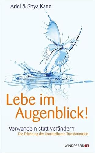 Stock image for Lebe im Augenblick! - Verwandeln statt verndern for sale by medimops