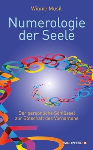 Numerologie der Seele Der persönliche Schlüssel zur Botschaft des Vornamens