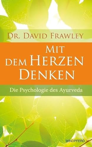 9783893856565: Mit dem Herzen denken - Die Psychologie des Ayurveda